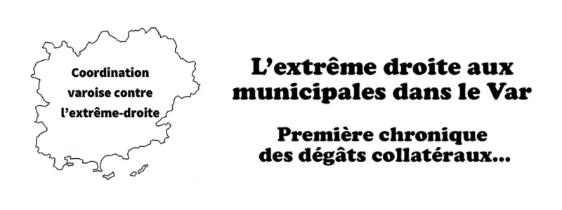 DOSSIER MUNICIPALES : L’extrême droite aux municipales dans le Var. Dégâts collatéraux et Pink Washing.
