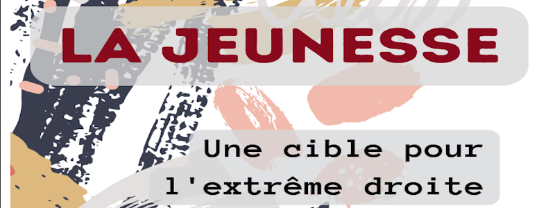 « La Jeunesse, une cible pour l’extrême droite » – Dossier VISA n°17